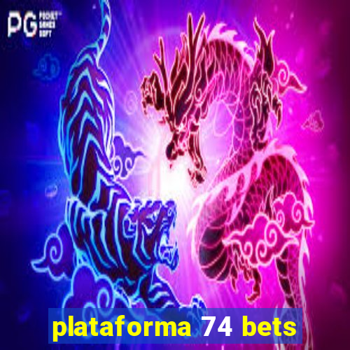 plataforma 74 bets